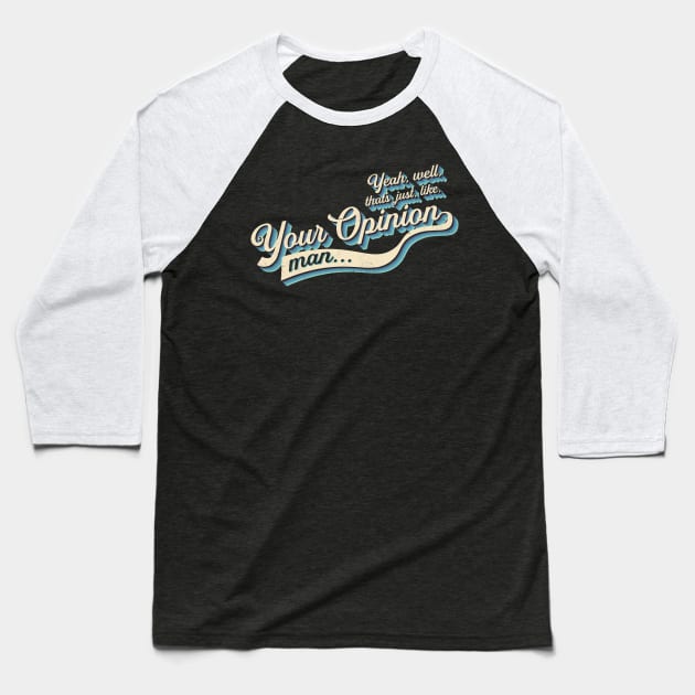 That's Your Opinion Baseball T-Shirt by kg07_shirts